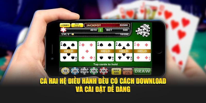 Cả hai hệ điều hành đều có cách download và cài đặt dễ dàng