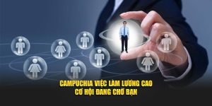 Campuchia việc làm lương cao