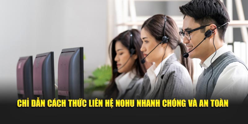 Chỉ dẫn cách thức liên hệ Nohusg nhanh chóng và an toàn
