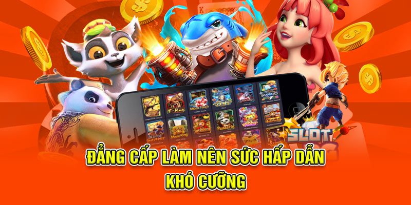 Đẳng cấp làm nên sức hấp dẫn khó cưỡng