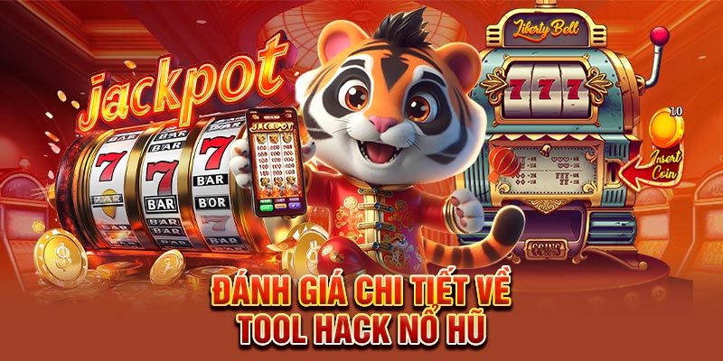 Đánh giá chi tiết về tool hack nổ hũ 