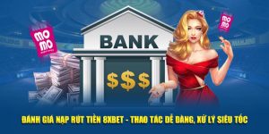Đánh giá nạp rút tiền 8xbet