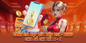 Đánh giá nạp rút tiền B52
