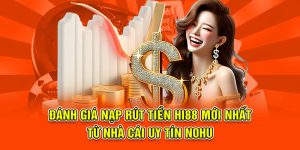 Đánh giá nạp rút tiền Hi88