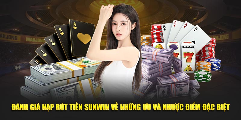 Đánh giá nạp rút tiền Sunwin và hướng dẫn quy trình thực hiện