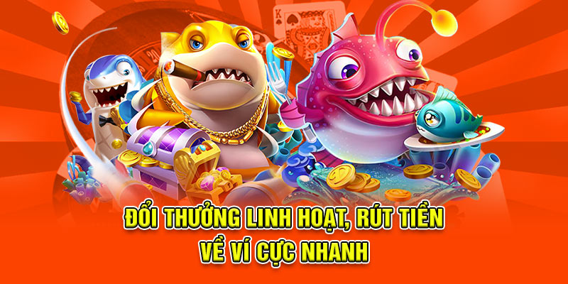 Đổi thưởng linh hoạt, rút tiền về ví cực nhanh