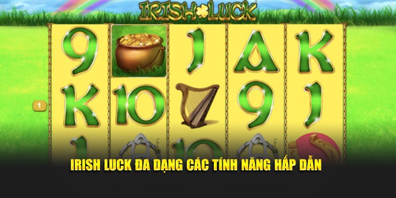 Irish Luck đa dạng các tính năng hấp dẫn