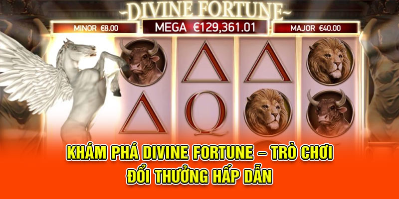 Khám phá Divine Fortune – Trò chơi đổi thưởng hấp dẫn.
