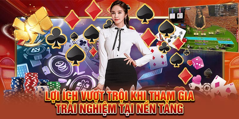 Lợi ích vượt trội khi tham gia trải nghiệm tại nền tảng