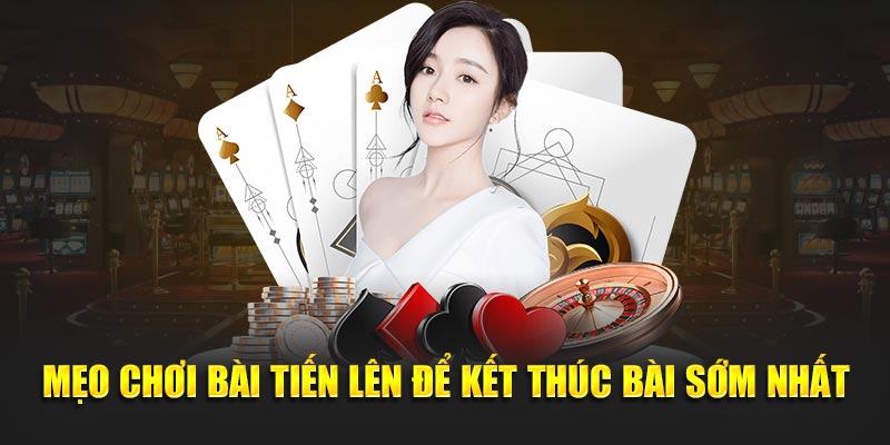 Mẹo chơi bài tiến lên để kết thúc sớm nhất