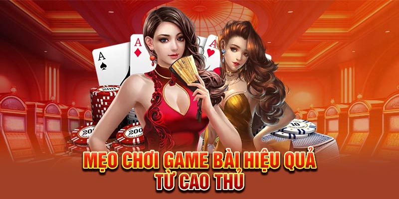 Mẹo chơi game bài hiệu quả từ cao thủ