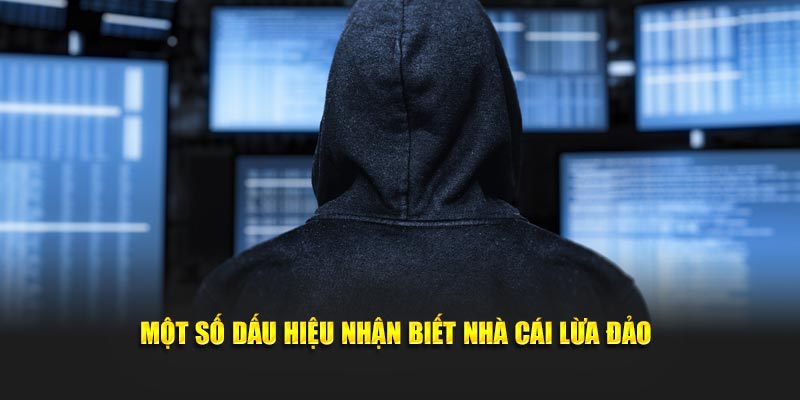 Một số dấu hiệu đặc biệt giúp nhận biết nhà cái lừa đảo