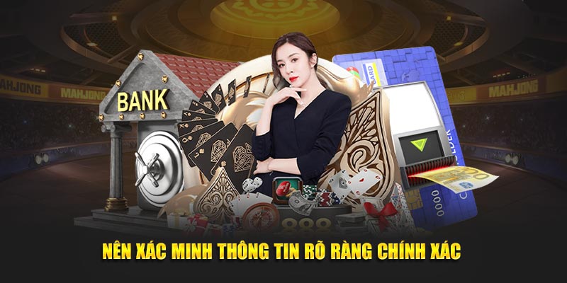 Nên xác minh thông tin rõ ràng chính xác