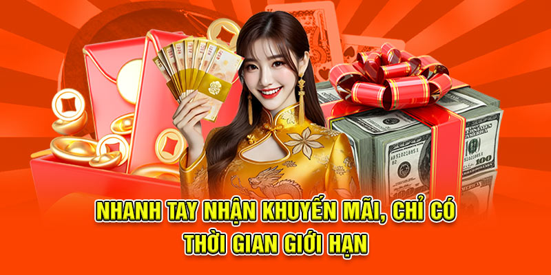Nhanh tay nhận khuyến mãi, chỉ có thời gian giới hạn