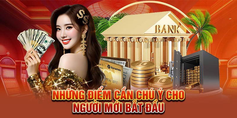 Những điểm cần chú ý cho người mới bắt đầu