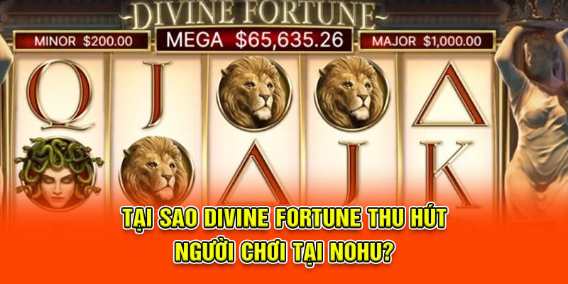 Tại sao Divine Fortune thu hút người chơi tại NOHU?
