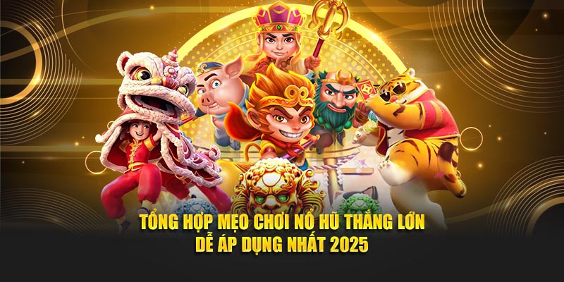Mẹo chơi nổ hũ thắng lớn